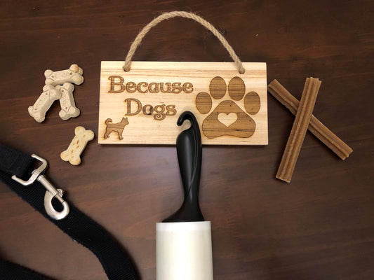 Because Dogs | Laser Engraved | Wood Sign | Wall Decor | Custom Breed Outline |